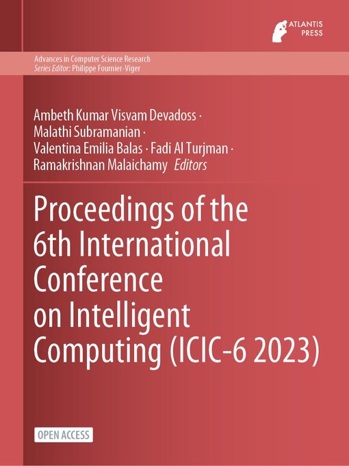 Title details for Proceedings of the 6th International Conference on Intelligent Computing (ICIC-6 2023) by Ambeth Kumar Visvam Devadoss - Available